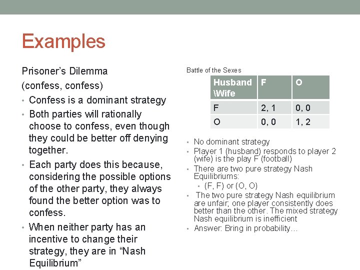 Examples Prisoner’s Dilemma (confess, confess) • Confess is a dominant strategy • Both parties