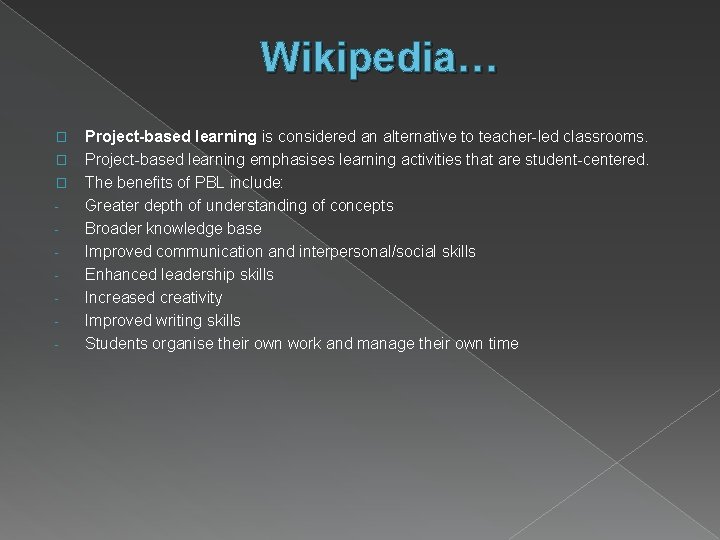 Wikipedia… � � � - Project-based learning is considered an alternative to teacher-led classrooms.