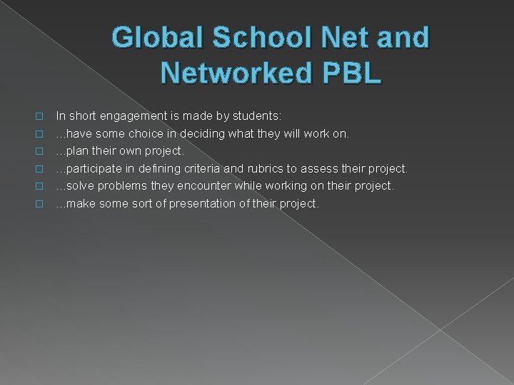 Global School Net and Networked PBL � � � In short engagement is made