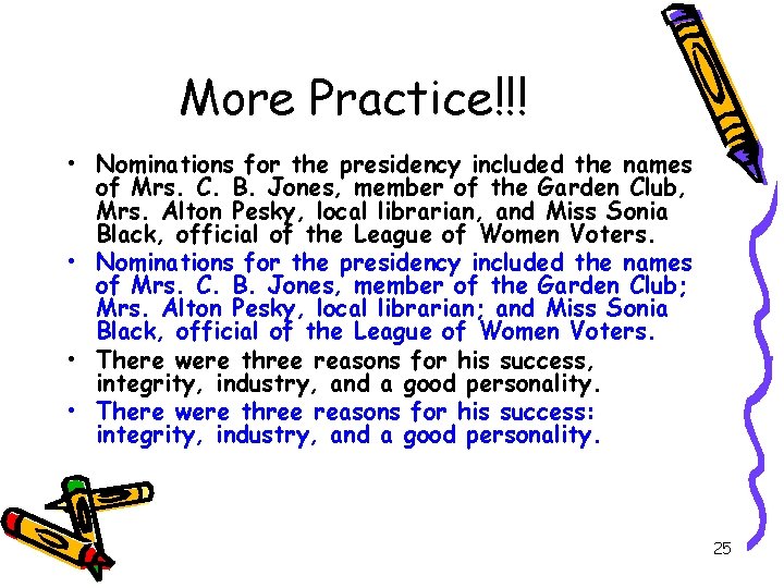 More Practice!!! • Nominations for the presidency included the names of Mrs. C. B.