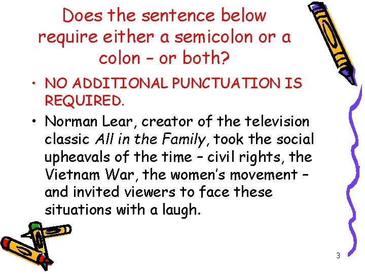 Does the sentence below require either a semicolon or a colon – or both?