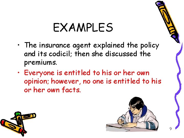 EXAMPLES • The insurance agent explained the policy and its codicil; then she discussed