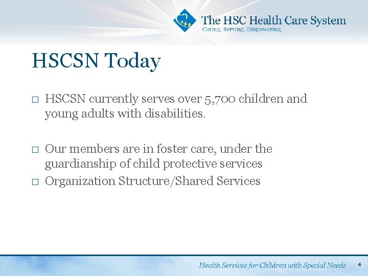 HSCSN Today � � � HSCSN currently serves over 5, 700 children and young