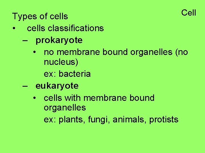 Cell Types of cells • cells classifications – prokaryote • no membrane bound organelles