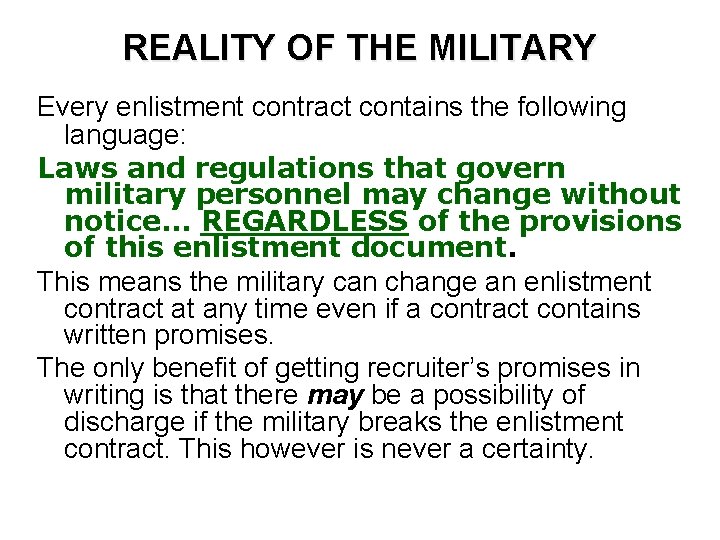 REALITY OF THE MILITARY Every enlistment contract contains the following language: Laws and regulations