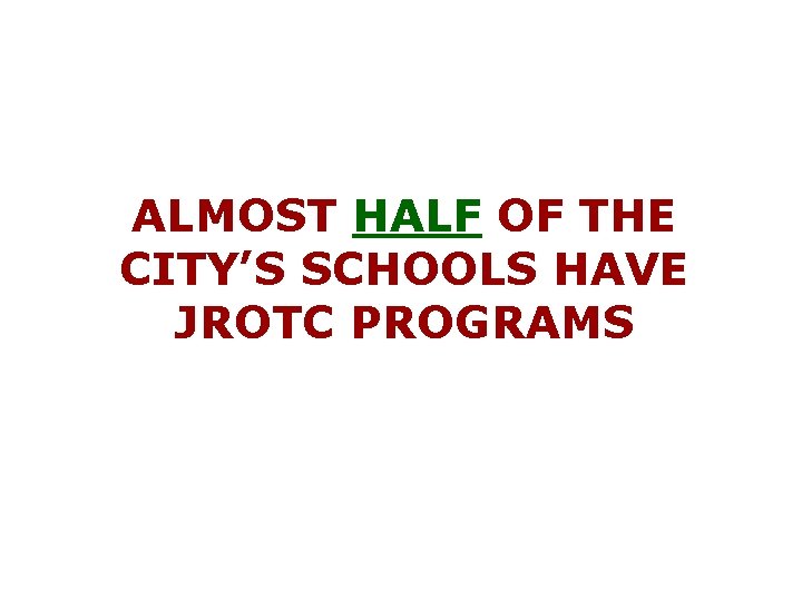 ALMOST HALF OF THE CITY’S SCHOOLS HAVE JROTC PROGRAMS 