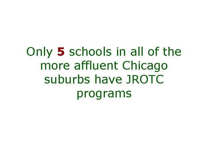 Only 5 schools in all of the more affluent Chicago suburbs have JROTC programs