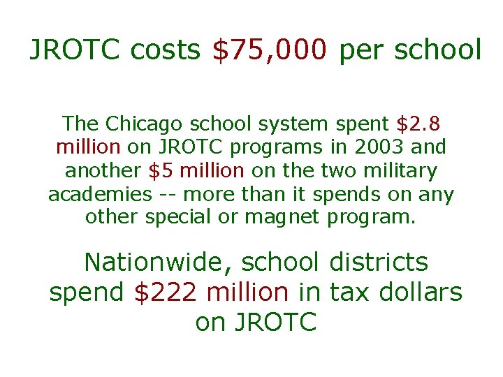 JROTC costs $75, 000 per school The Chicago school system spent $2. 8 million