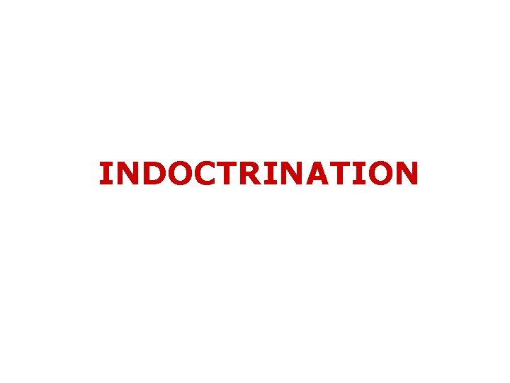 INDOCTRINATION 