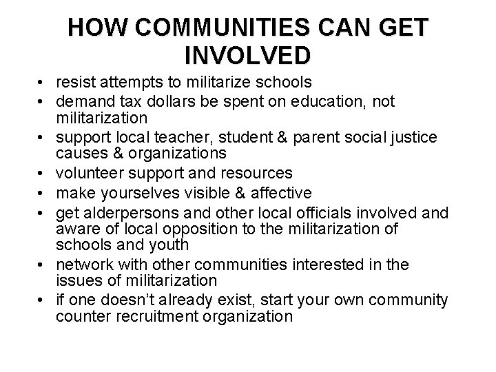 HOW COMMUNITIES CAN GET INVOLVED • resist attempts to militarize schools • demand tax