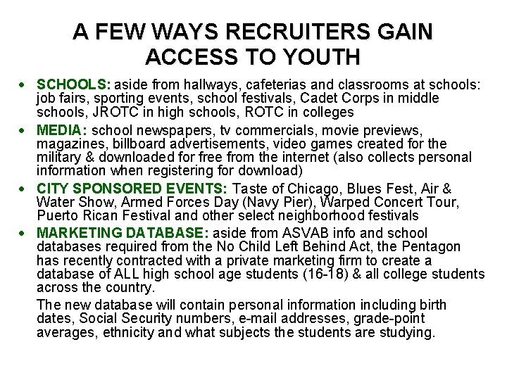 A FEW WAYS RECRUITERS GAIN ACCESS TO YOUTH • SCHOOLS: aside from hallways, cafeterias