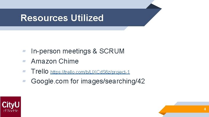 Resources Utilized ▰ ▰ In-person meetings & SCRUM Amazon Chime Trello https: //trello. com/b/Ll.