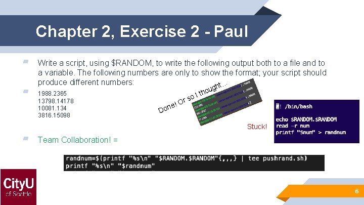 Chapter 2, Exercise 2 - Paul ▰ ▰ Write a script, using $RANDOM, to