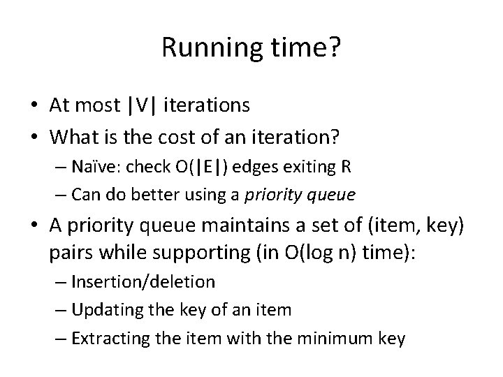 Running time? • At most |V| iterations • What is the cost of an