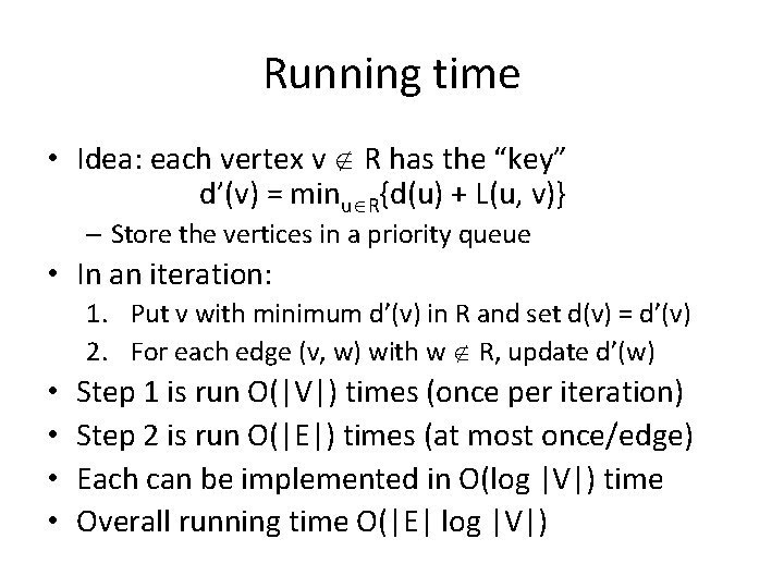 Running time • Idea: each vertex v R has the “key” d’(v) = minu