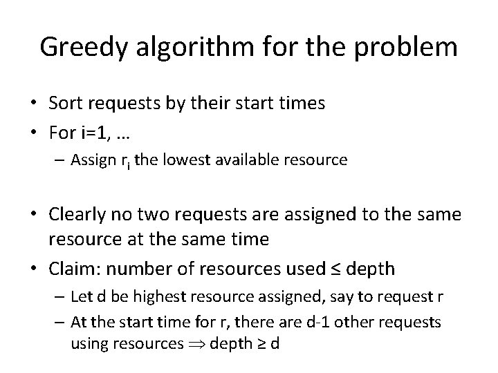 Greedy algorithm for the problem • Sort requests by their start times • For