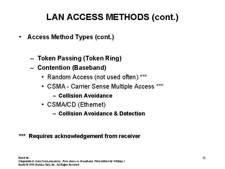LAN ACCESS METHODS (cont. ) • Access Method Types (cont. ) – Token Passing
