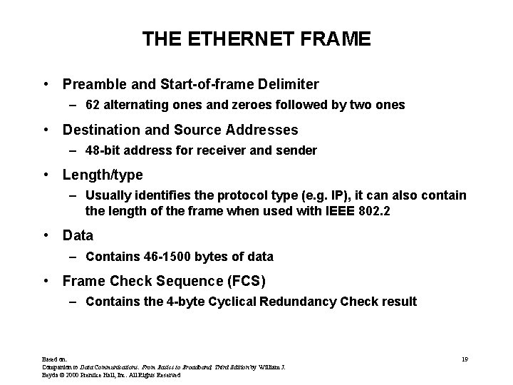 THE ETHERNET FRAME • Preamble and Start-of-frame Delimiter – 62 alternating ones and zeroes