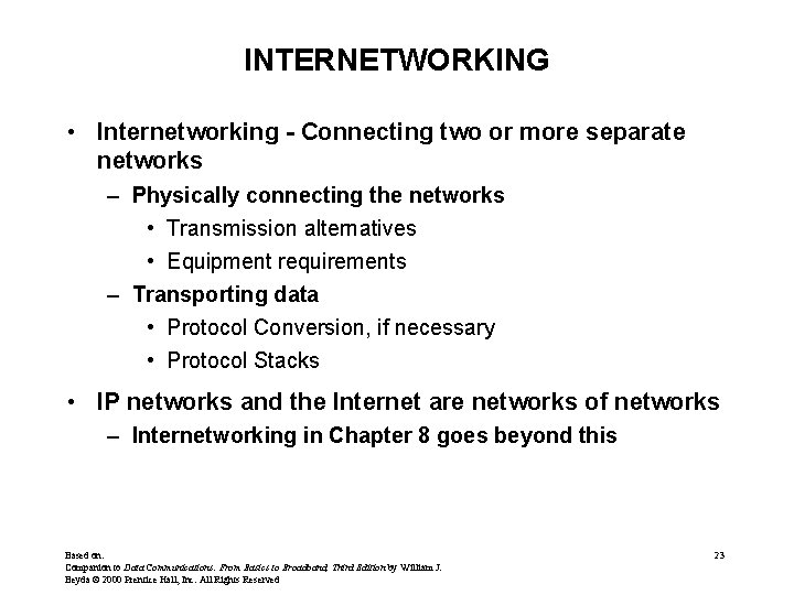 INTERNETWORKING • Internetworking - Connecting two or more separate networks – Physically connecting the
