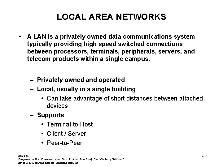 LOCAL AREA NETWORKS • A LAN is a privately owned data communications system typically