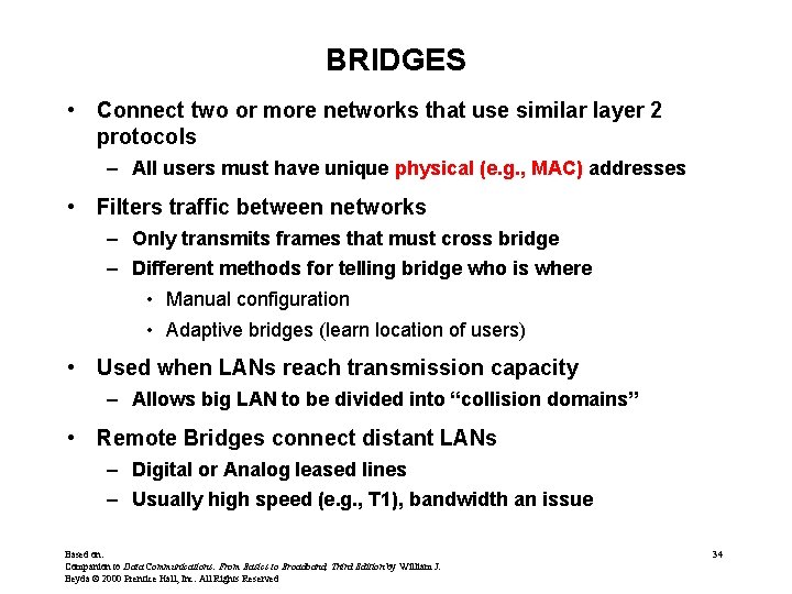 BRIDGES • Connect two or more networks that use similar layer 2 protocols –