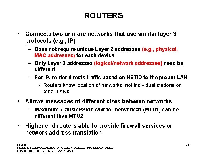 ROUTERS • Connects two or more networks that use similar layer 3 protocols (e.