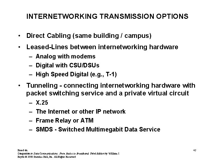 INTERNETWORKING TRANSMISSION OPTIONS • Direct Cabling (same building / campus) • Leased-Lines between internetworking