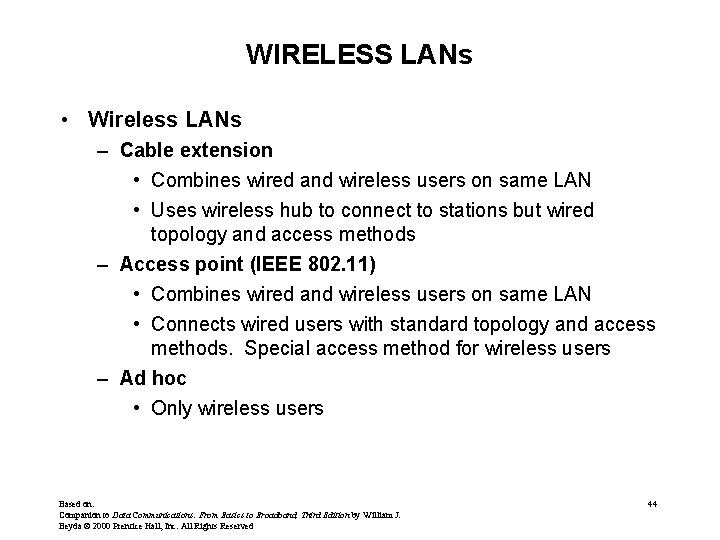 WIRELESS LANs • Wireless LANs – Cable extension • Combines wired and wireless users