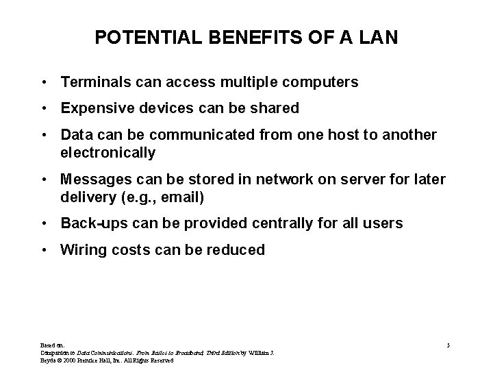 POTENTIAL BENEFITS OF A LAN • Terminals can access multiple computers • Expensive devices