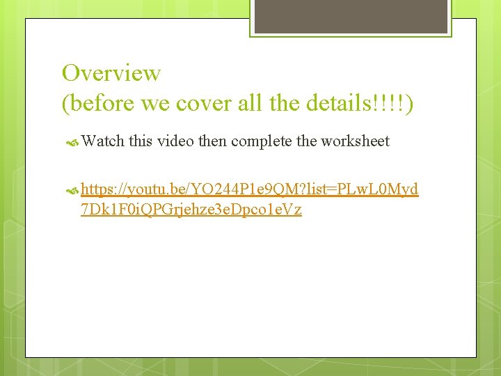 Overview (before we cover all the details!!!!) Watch this video then complete the worksheet