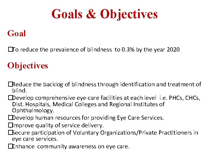Goals & Objectives Goal �To reduce the prevalence of blindness to 0. 3% by