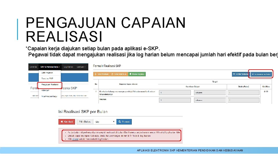 PENGAJUAN CAPAIAN REALISASI *Capaian kerja diajukan setiap bulan pada aplikasi e-SKP. Pegawai tidak dapat