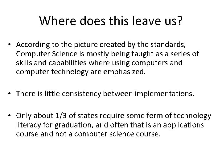 Where does this leave us? • According to the picture created by the standards,