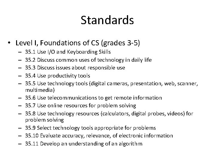 Standards • Level I, Foundations of CS (grades 3 -5) – – – 35.