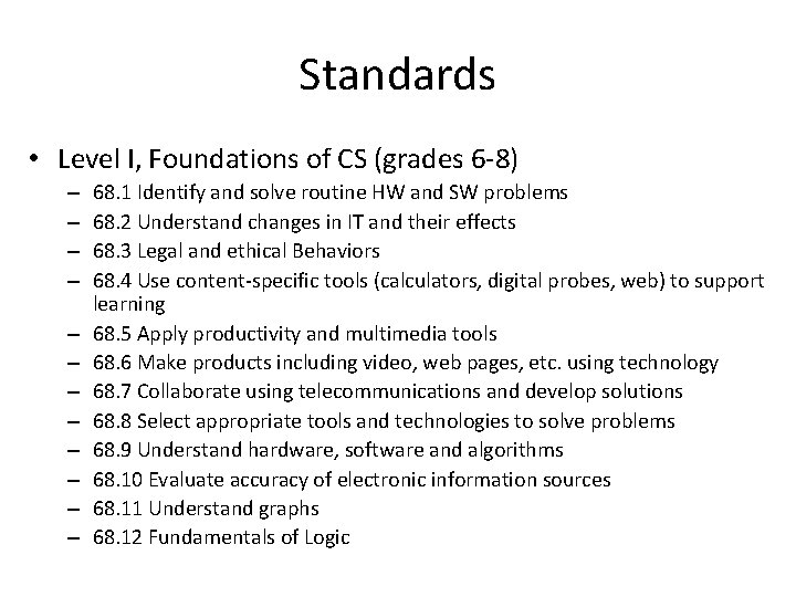 Standards • Level I, Foundations of CS (grades 6 -8) – – – 68.
