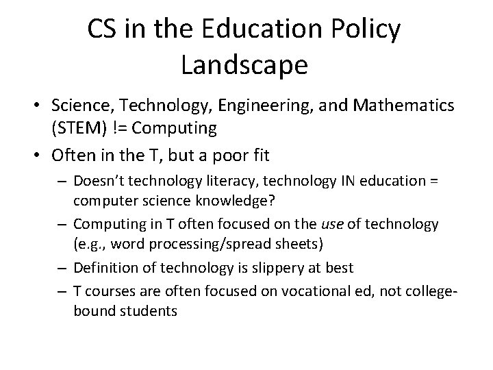 CS in the Education Policy Landscape • Science, Technology, Engineering, and Mathematics (STEM) !=