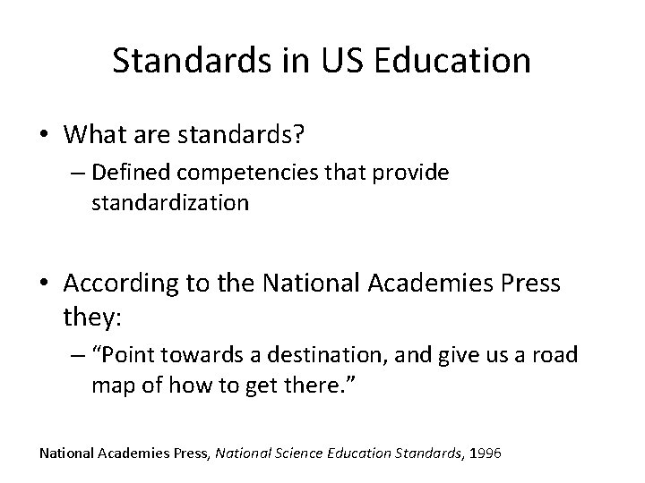 Standards in US Education • What are standards? – Defined competencies that provide standardization