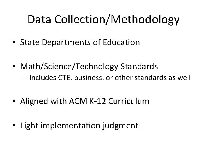 Data Collection/Methodology • State Departments of Education • Math/Science/Technology Standards – Includes CTE, business,