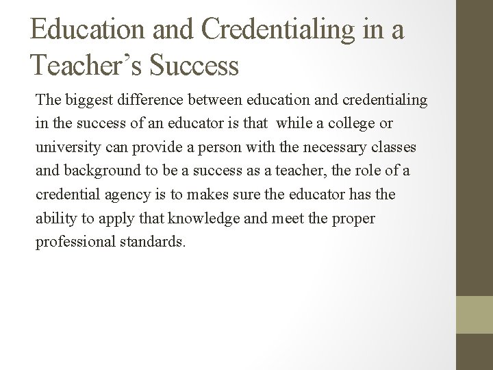 Education and Credentialing in a Teacher’s Success The biggest difference between education and credentialing