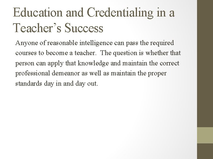 Education and Credentialing in a Teacher’s Success Anyone of reasonable intelligence can pass the
