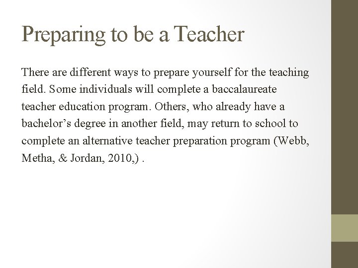 Preparing to be a Teacher There are different ways to prepare yourself for the