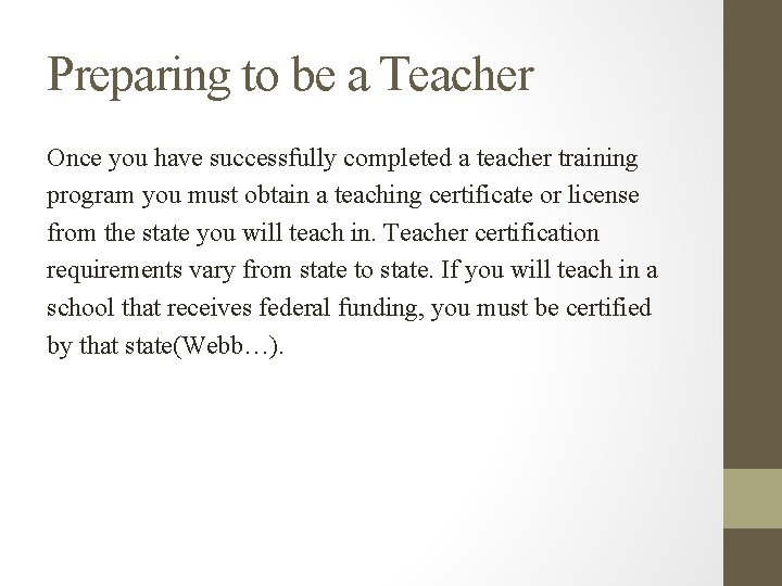 Preparing to be a Teacher Once you have successfully completed a teacher training program