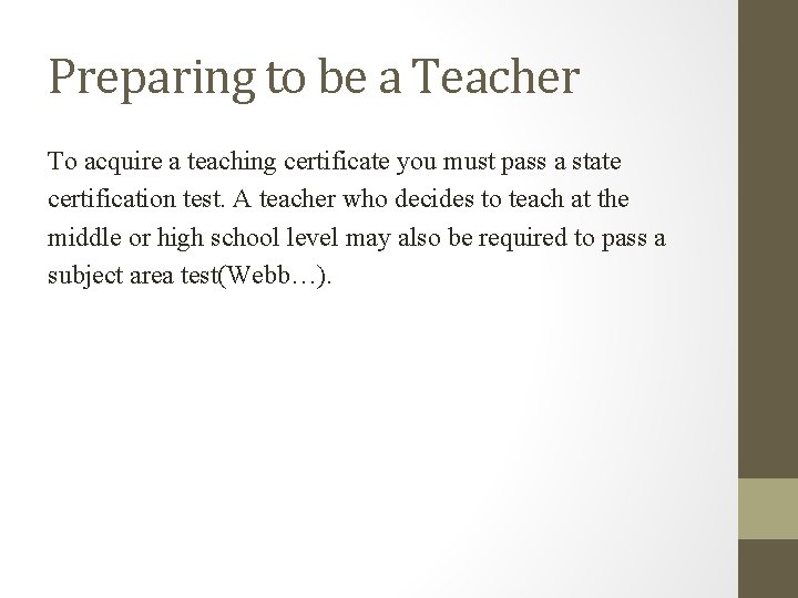 Preparing to be a Teacher To acquire a teaching certificate you must pass a