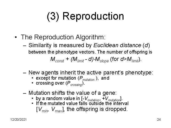 (3) Reproduction • The Reproduction Algorithm: – Similarity is measured by Euclidean distance (d)