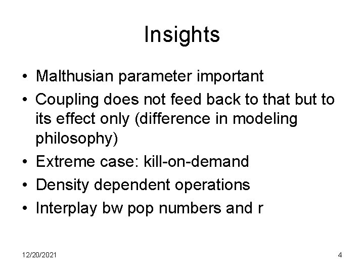 Insights • Malthusian parameter important • Coupling does not feed back to that but