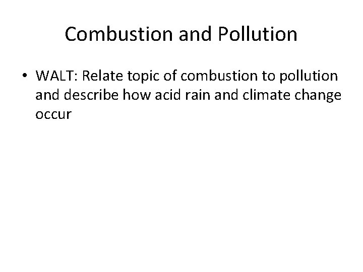 Combustion and Pollution • WALT: Relate topic of combustion to pollution and describe how