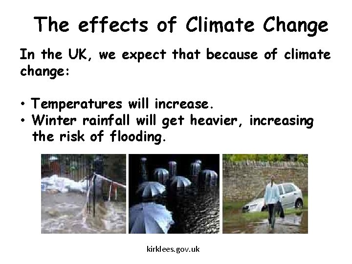 The effects of Climate Change In the UK, we expect that because of climate