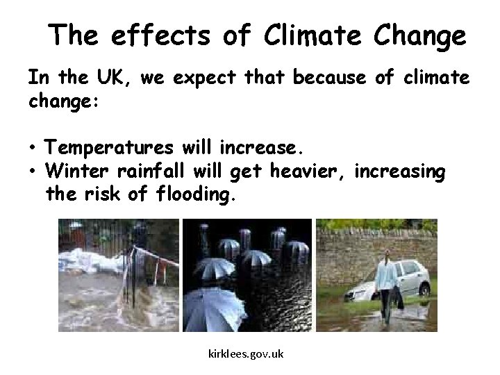 The effects of Climate Change In the UK, we expect that because of climate