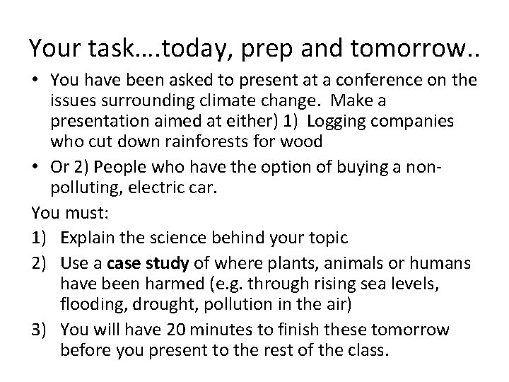 Your task…. today, prep and tomorrow. . • You have been asked to present