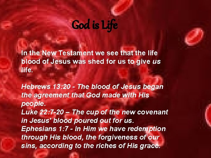 God is Life In the New Testament we see that the life blood of